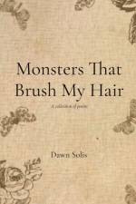 Monsters That Brush My Hair af Dawn Solis