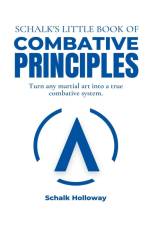 Schalk's Little Book of Combative Principles af Schalk Holloway