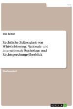 Rechtliche Zulässigkeit von Whistleblowing. Nationale und internationale Rechtslage und Rechtsprechungsüberblick af Ines Jamai