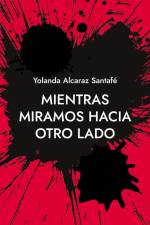 Mientras miramos hacia otro lado af Yolanda Alcaraz Santafé