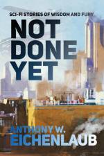 Not Done Yet af Anthony W. Eichenlaub