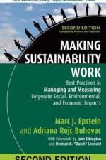 Making Sustainability Work: Best Practices in Managing and Measuring Corporate Social, Environmental, and Economic Impacts