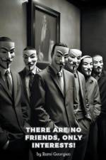 There are no friends, only interests! af Rami Georgiev