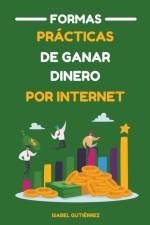 Formas Prácticas de Ganar Dinero por Internet af Isabel Gutiérrez