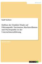 Einfluss der Dunklen Triade auf Führungsstile. Narzissmus, Machiavellismus und Psychopathie in der Unternehmensführung af Saadi Tsechoev