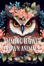 Amazing Flower Crown Animals Coloring Book af Upgraded Books