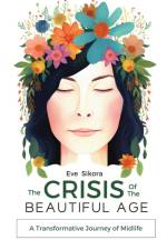 The Crisis of The Beautiful Age af Eve Sikora