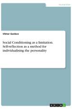 Social Conditioning as a limitation. Self-reflection as a method for individualising the personality af Viktor Genkov