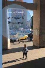 Micmac à Bucarest af Sylvain Audet-Gainar