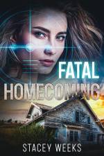 Fatal Homecoming af Stacey Weeks