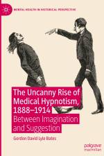 The Uncanny Rise of Medical Hypnotism, 1888¿1914 af Gordon David Lyle Bates