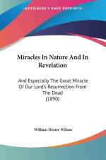 Miracles In Nature And In Revelation af William Dexter Wilson