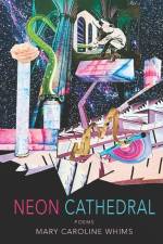 Neon Cathedral af Mary Caroline Whims