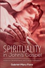 Spirituality in John's Gospel af Gabriel-Mary Csj Fiore