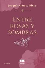 Entre rosas y sombras af Joaquín Gómez Ricse