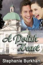 A Polish Heart af Stephanie Burkhart