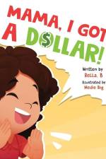 Mama, I Got a Dollar! af Gabriella Keys