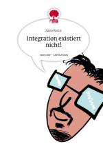 Integration existiert nicht!. Life is a Story - story.one af Savo Ristic