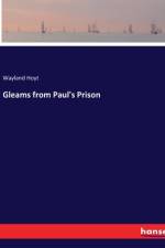 Gleams from Paul's Prison af Wayland Hoyt