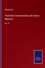 The British Controversialist and Literary Magazine af Anonymous