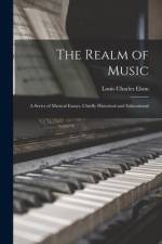 The Realm of Music: a Series of Musical Essays, Chiefly Historical and Educational af Louis Charles Elson