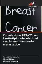 Correlazione PET/CT con i sottotipi molecolari nel carcinoma mammario metastatico af Hosna Moustafa