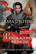Pendragon's Princess af Kara Griffin