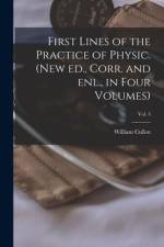 First Lines of the Practice of Physic. (New Ed., Corr. and Enl., in Four Volumes); Vol. 3 af William Cullen