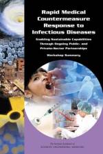 Rapid Medical Countermeasure Response to Infectious Diseases: Enabling Sustainable Capabilities Through Ongoing Public- And Private-Sector Partnership af National Academies Of Sciences Engineeri