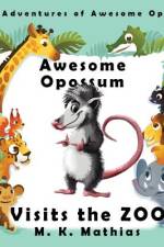 Awesome Opossum Visits the Zoo af M K Mathias
