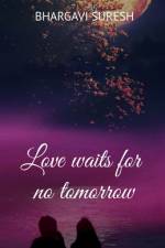 Love waits for no tomorrow af Bhargavi Suresh