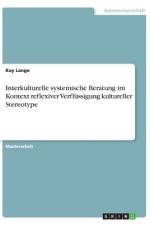 Interkulturelle systemische Beratung im Kontext reflexiver Verflüssigung kultureller Stereotype af Kay Lange