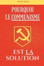 Pourquoi le communisme est LA solution af Hugo Peyre