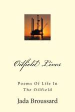 Oilfield Lives af Jada Broussard