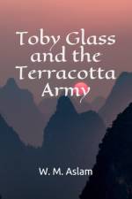 Toby Glass and the Terracotta Army af Louvisa Danielson