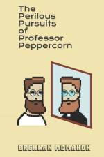 The Perilous Pursuits of Professor Peppercorn af Brennan McMahon