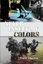 Never Insult My Colors af Frank J Andrle