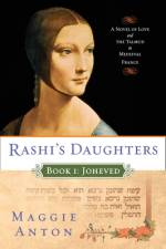 Rashi's Daughters, Book I: Joheved af Maggie Anton
