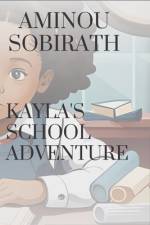 Kayla's school adventure af Sobirath Aminou Sobi