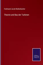 Theorie und Bau der Turbinen af Ferdinand Jacob Redtenbacher