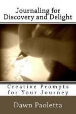Journaling for Discovery and Delight af Dawn Paoletta