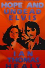 HOPE AND UNDEAD ELVIS af Ian Thomas Healy