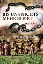Bis uns nichts mehr bleibt af Annette Oppenlander