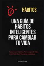 Hábitos Una Guía De Hábitos Inteligentes Para Cambiar Tu Vida af Katey Lyon
