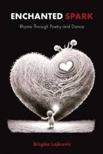 Enchanted Spark: Rhyme Through Poetry and Dance af Brigita Lajkovic
