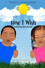 How I Wish Coloring Storybook af Lekeyantia Naylor