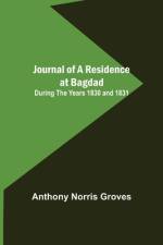 Journal of a Residence at Bagdad ; During the Years 1830 and 1831 af Anthony Norris Groves