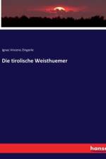 Die tirolische Weisthuemer af Ignaz Vinzenz Zingerle