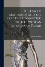 The Law of Mandamus and the Practice Connected With It, With an Appendix of Forms af Halsey H. Moses