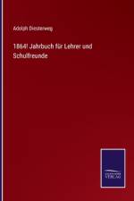 1864! Jahrbuch für Lehrer und Schulfreunde af Adolph Diesterweg